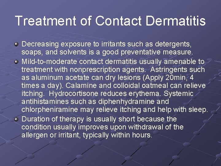 Treatment of Contact Dermatitis Decreasing exposure to irritants such as detergents, soaps, and solvents