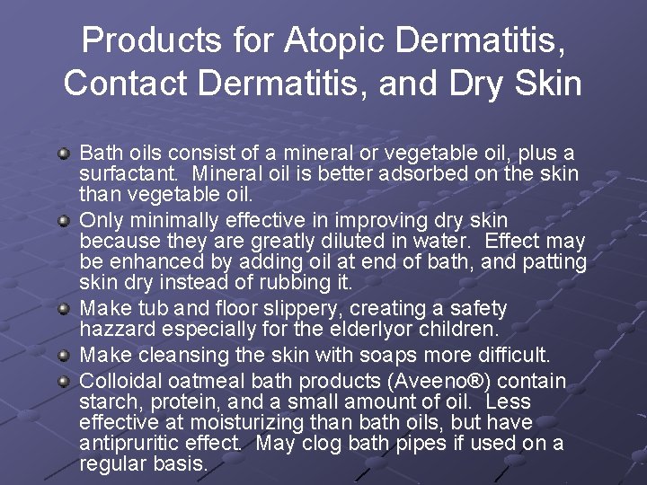 Products for Atopic Dermatitis, Contact Dermatitis, and Dry Skin Bath oils consist of a