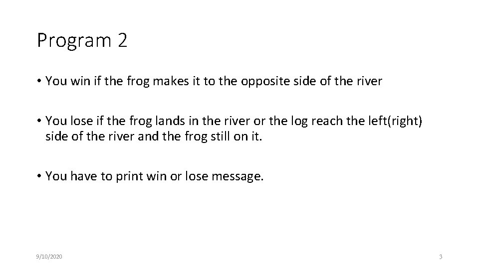 Program 2 • You win if the frog makes it to the opposite side