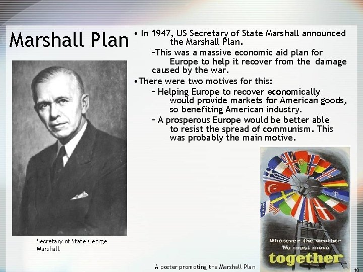 Marshall Plan • In 1947, US Secretary of State Marshall announced the Marshall Plan.
