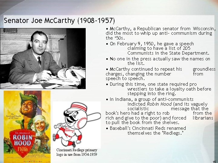 Senator Joe Mc. Carthy (1908 -1957) • Mc. Carthy, a Republican senator from Wisconsin,