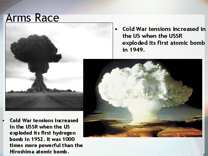 Arms Race • Cold War tensions increased in the US when the USSR exploded