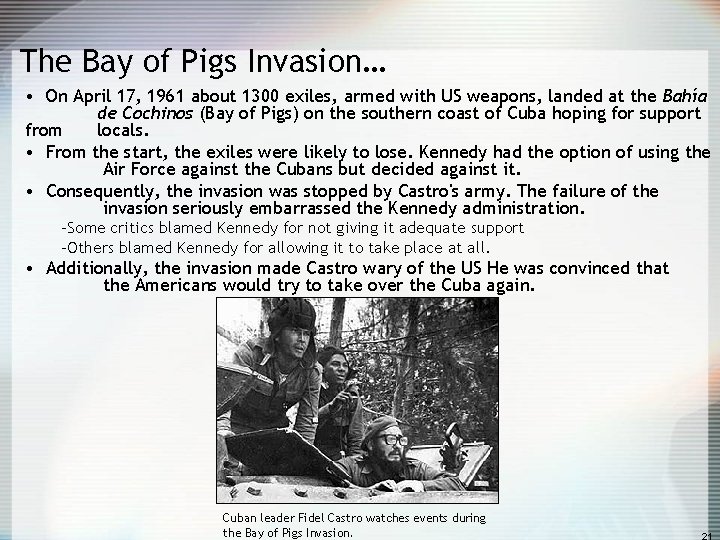 The Bay of Pigs Invasion… • On April 17, 1961 about 1300 exiles, armed