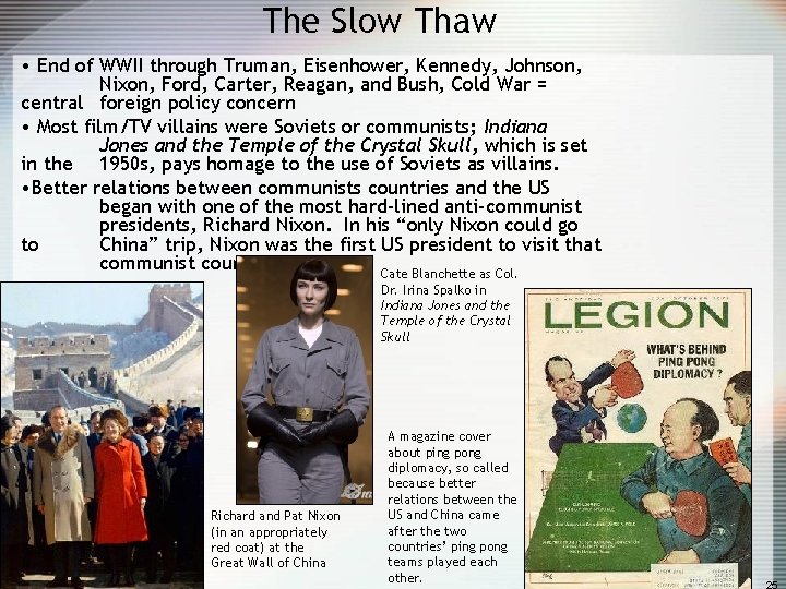 The Slow Thaw • End of WWII through Truman, Eisenhower, Kennedy, Johnson, Nixon, Ford,