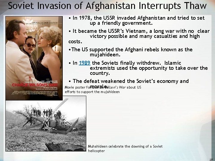 Soviet Invasion of Afghanistan Interrupts Thaw • In 1978, the USSR invaded Afghanistan and