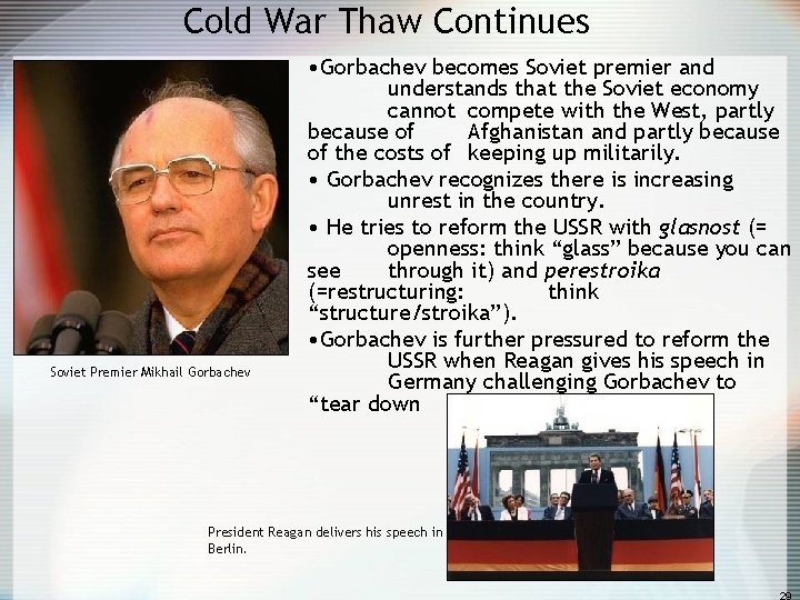 Cold War Thaw Continues Soviet Premier Mikhail Gorbachev • Gorbachev becomes Soviet premier and