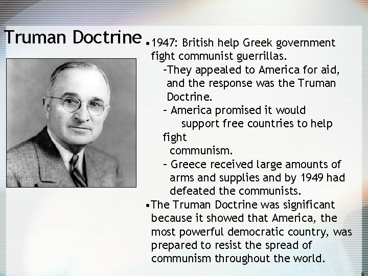 Truman Doctrine • 1947: British help Greek government fight communist guerrillas. –They appealed to
