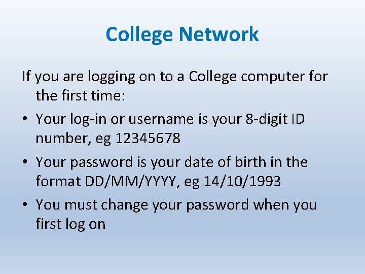 College Network If you are logging on to a College computer for the first