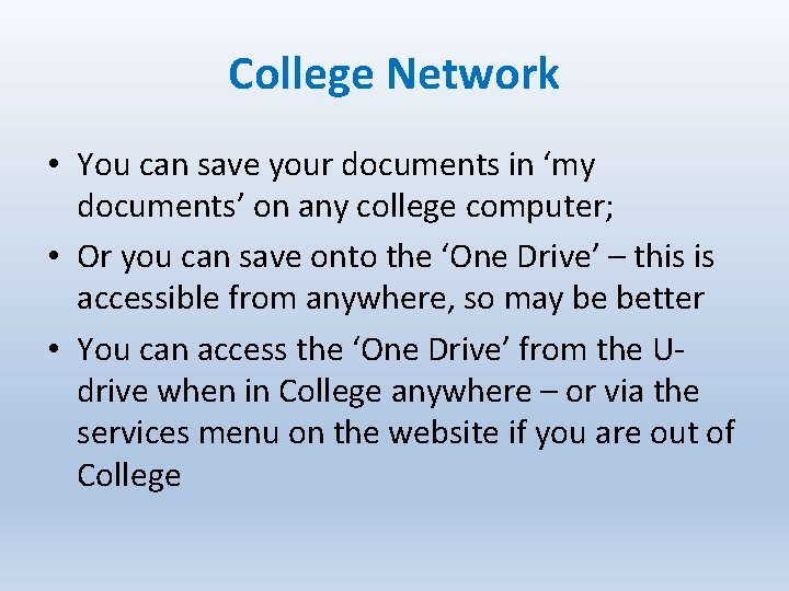 College Network • You can save your documents in ‘my documents’ on any college