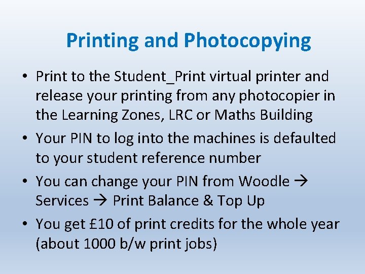 Printing and Photocopying • Print to the Student_Print virtual printer and release your printing