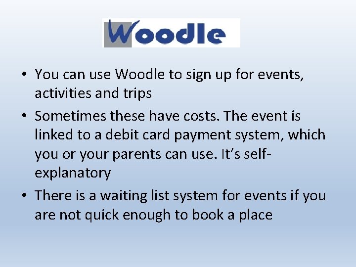  • You can use Woodle to sign up for events, activities and trips