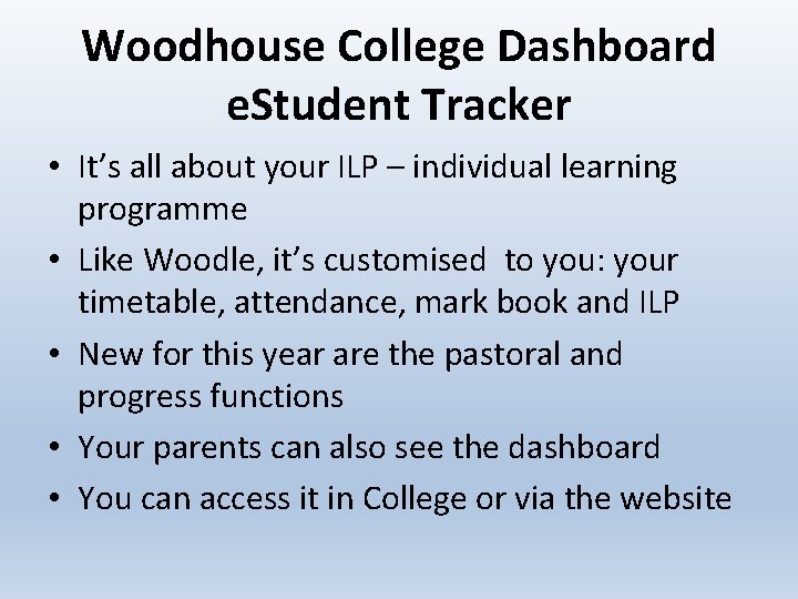 Woodhouse College Dashboard e. Student Tracker • It’s all about your ILP – individual