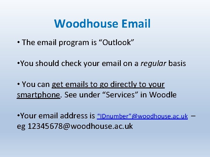 Woodhouse Email • The email program is “Outlook” • You should check your email