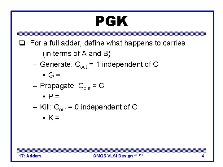 PGK q For a full adder, define what happens to carries (in terms of PGK q For a full adder, define what happens to carries (in terms of