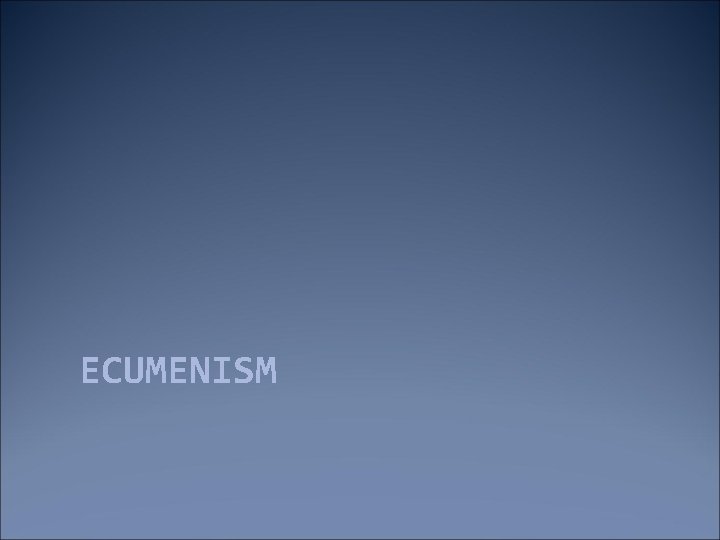 ECUMENISM 