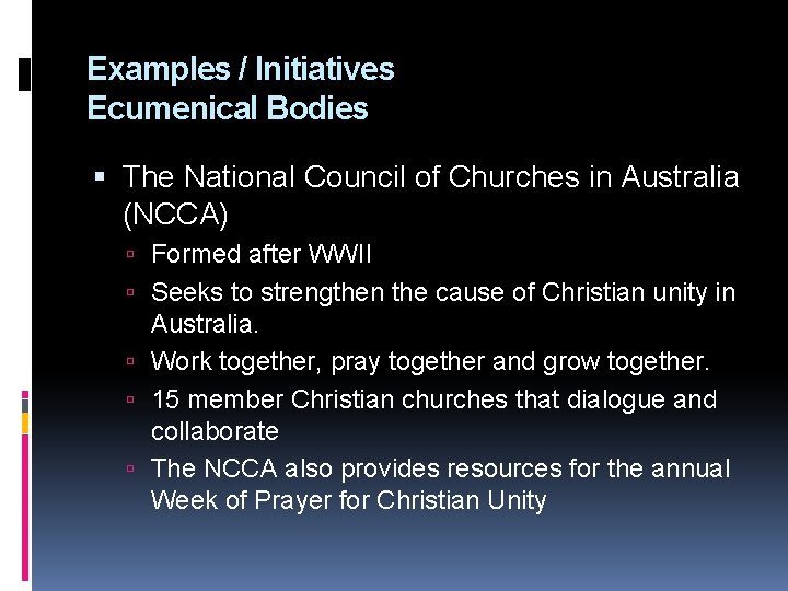 Examples / Initiatives Ecumenical Bodies The National Council of Churches in Australia (NCCA) Formed