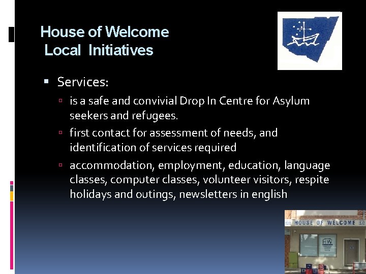 House of Welcome Local Initiatives Services: is a safe and convivial Drop In Centre