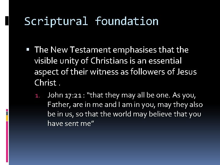 Scriptural foundation The New Testament emphasises that the visible unity of Christians is an