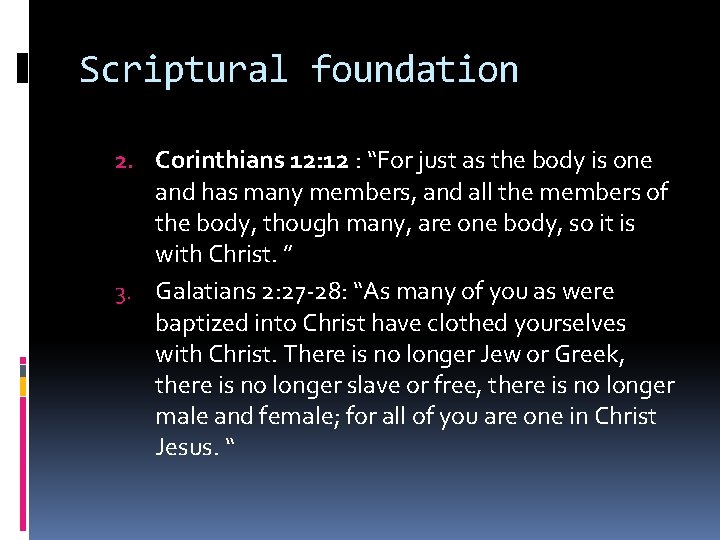 Scriptural foundation 2. Corinthians 12: 12 : “For just as the body is one