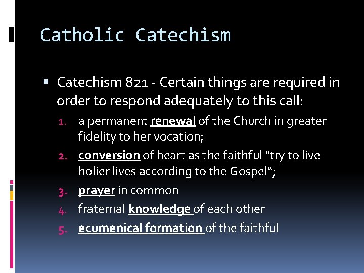 Catholic Catechism 821 - Certain things are required in order to respond adequately to