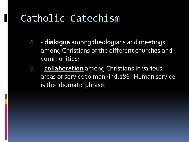 Catholic Catechism 6. - dialogue among theologians and meetings among Christians of the different