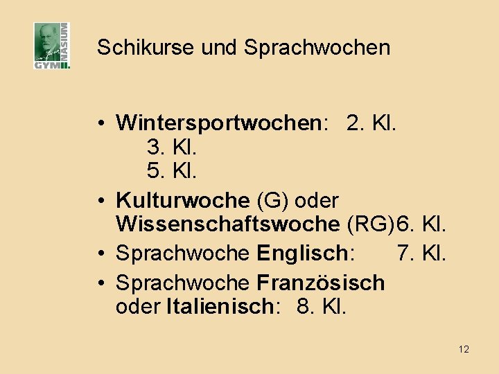 Schikurse und Sprachwochen • Wintersportwochen: 2. Kl. 3. Kl. 5. Kl. • Kulturwoche (G)