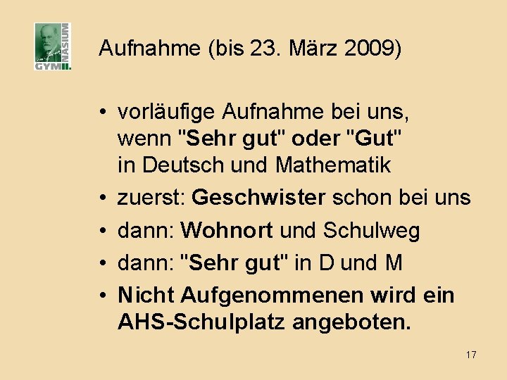 Aufnahme (bis 23. März 2009) • vorläufige Aufnahme bei uns, wenn "Sehr gut" oder