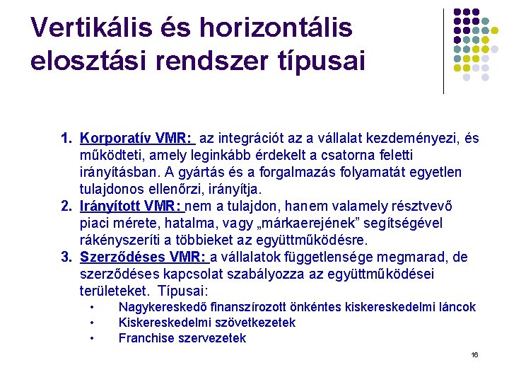 Vertikális és horizontális elosztási rendszer típusai 1. Korporatív VMR: az integrációt az a vállalat