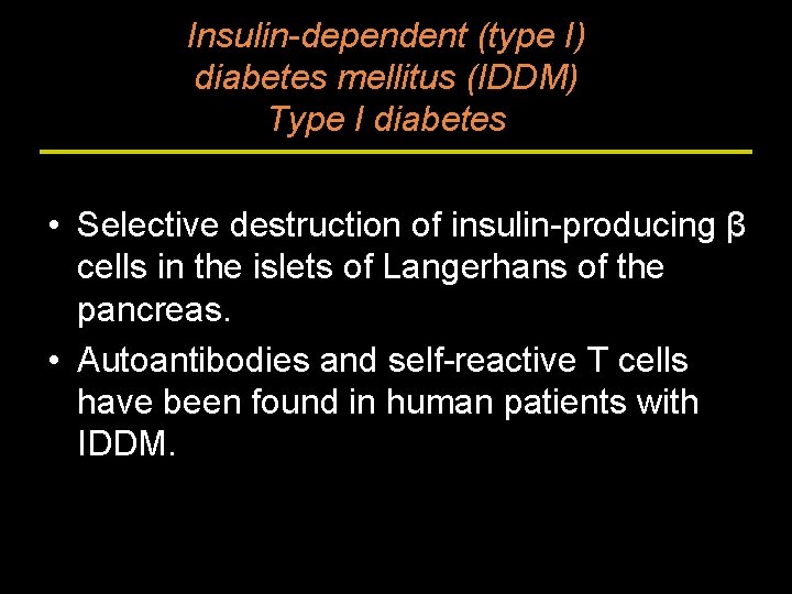 Insulin-dependent (type I) diabetes mellitus (IDDM) Type I diabetes • Selective destruction of insulin-producing