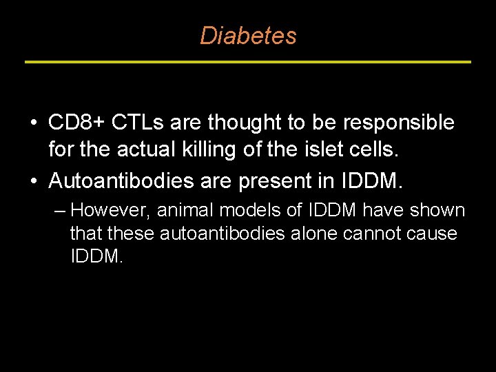 Diabetes • CD 8+ CTLs are thought to be responsible for the actual killing