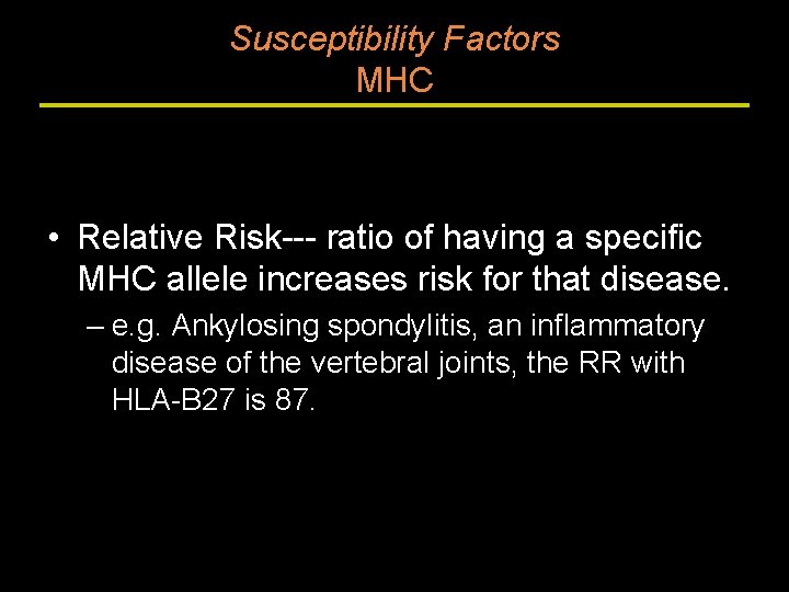 Susceptibility Factors MHC • Relative Risk--- ratio of having a specific MHC allele increases