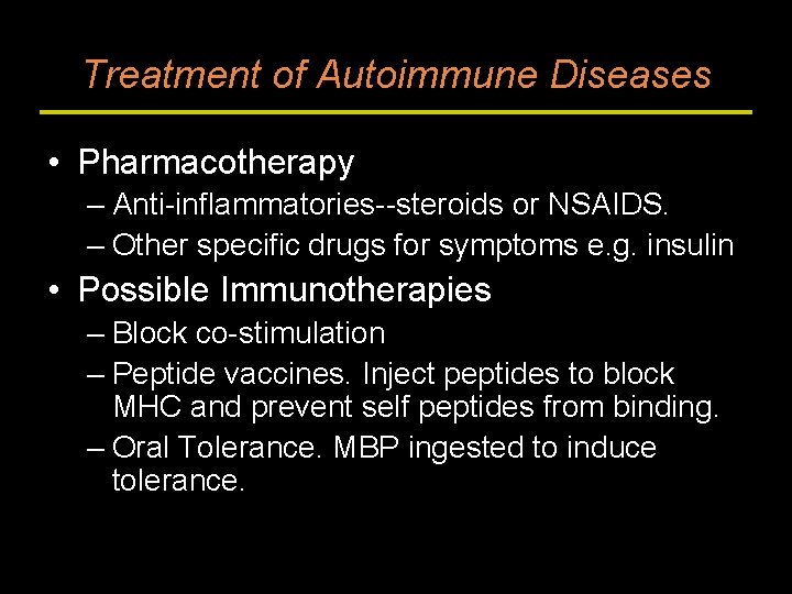 Treatment of Autoimmune Diseases • Pharmacotherapy – Anti-inflammatories--steroids or NSAIDS. – Other specific drugs