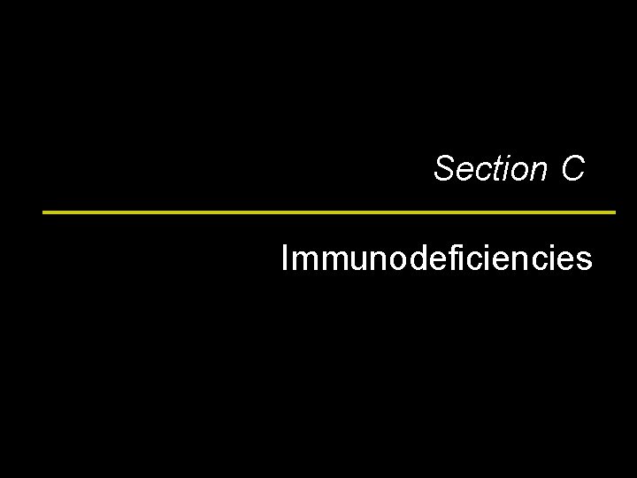 Section C Immunodeficiencies 