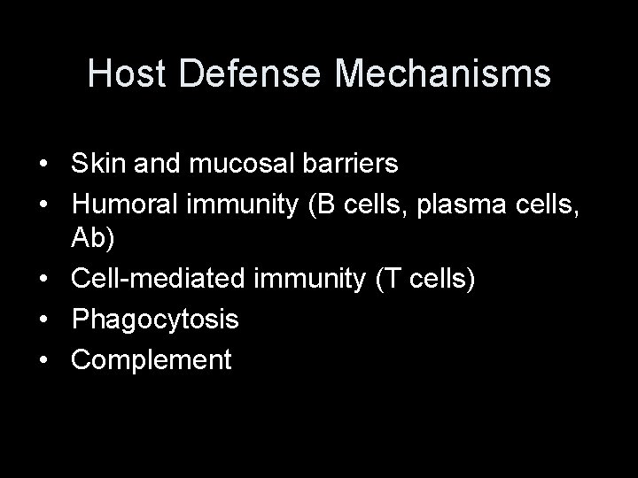 Host Defense Mechanisms • Skin and mucosal barriers • Humoral immunity (B cells, plasma