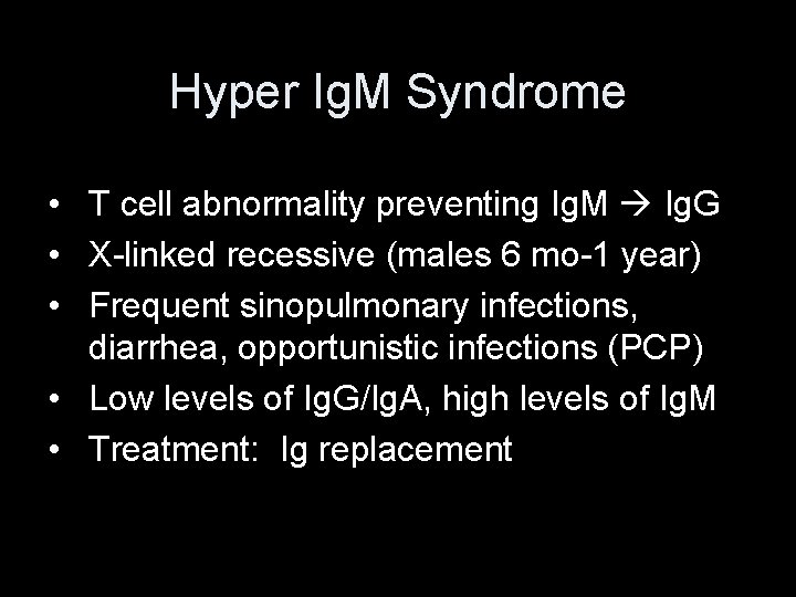 Hyper Ig. M Syndrome • T cell abnormality preventing Ig. M Ig. G •