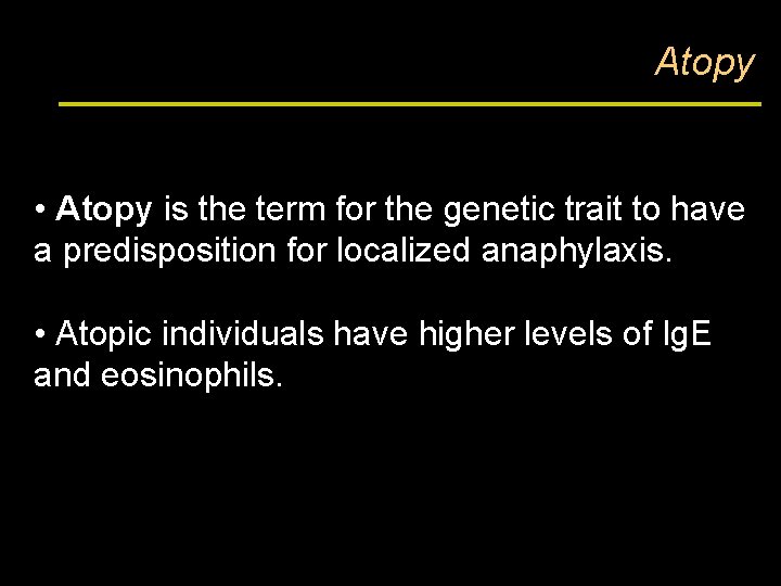Atopy • Atopy is the term for the genetic trait to have a predisposition