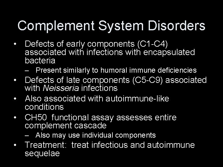 Complement System Disorders • Defects of early components (C 1 -C 4) associated with