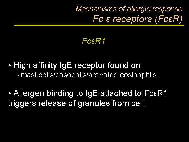 Mechanisms of allergic response Fc ε receptors (FcεR) FcεR 1 • High affinity Ig.