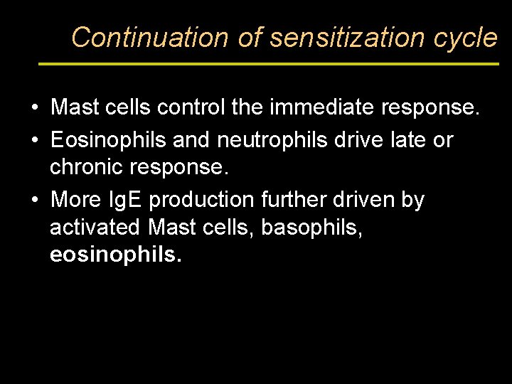 Continuation of sensitization cycle • Mast cells control the immediate response. • Eosinophils and