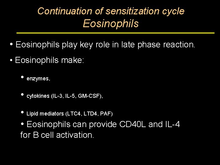 Continuation of sensitization cycle Eosinophils • Eosinophils play key role in late phase reaction.