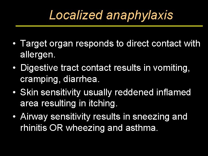 Localized anaphylaxis • Target organ responds to direct contact with allergen. • Digestive tract