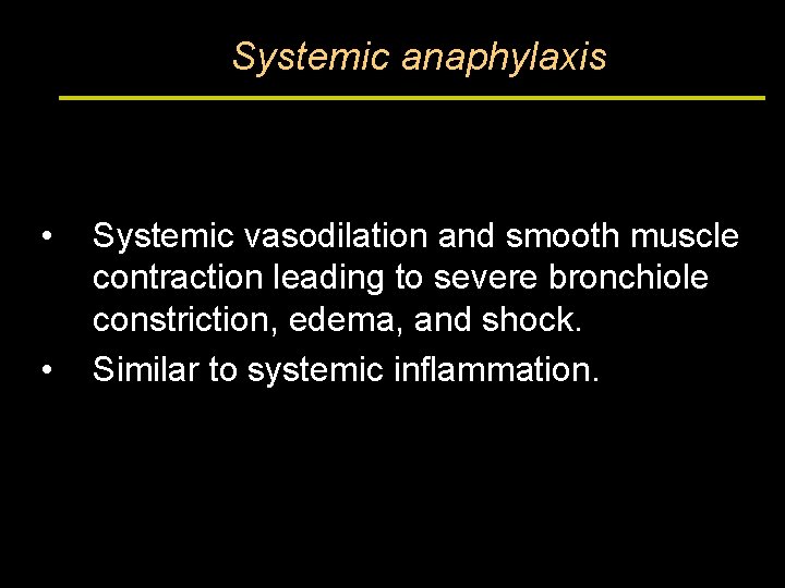 Systemic anaphylaxis • • Systemic vasodilation and smooth muscle contraction leading to severe bronchiole