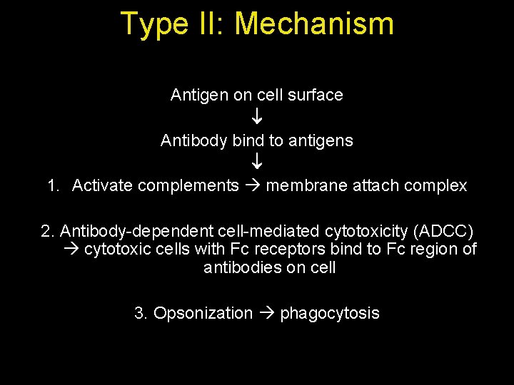 Type II: Mechanism Antigen on cell surface Antibody bind to antigens 1. Activate complements