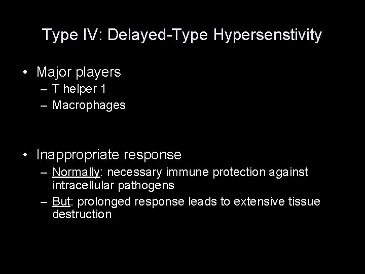 Type IV: Delayed-Type Hypersenstivity • Major players – T helper 1 – Macrophages •