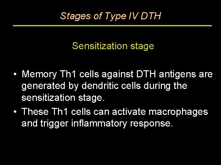 Stages of Type IV DTH Sensitization stage • Memory Th 1 cells against DTH