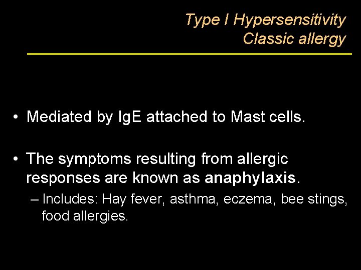 Type I Hypersensitivity Classic allergy • Mediated by Ig. E attached to Mast cells.