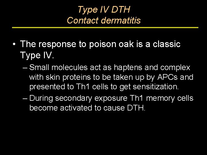 Type IV DTH Contact dermatitis • The response to poison oak is a classic