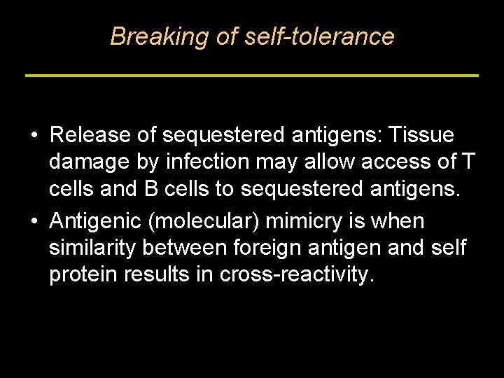 Breaking of self-tolerance • Release of sequestered antigens: Tissue damage by infection may allow