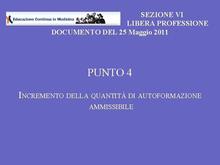 SEZIONE VI LIBERA PROFESSIONE DOCUMENTO DEL 25 Maggio 2011 PUNTO 4 INCREMENTO DELLA QUANTITÀ
