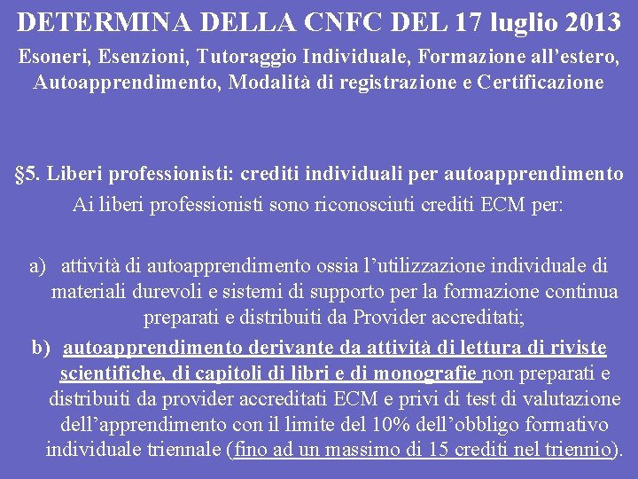 DETERMINA DELLA CNFC DEL 17 luglio 2013 Esoneri, Esenzioni, Tutoraggio Individuale, Formazione all’estero, Autoapprendimento,